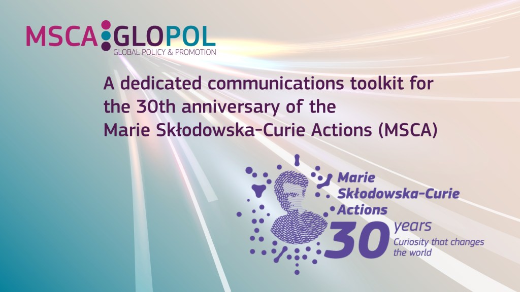 A dedicated communications toolkit marking the 30th anniversary of the Marie Skłodowska-Curie Actions&nbsp;(MSCA)